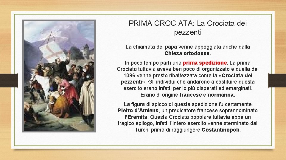 PRIMA CROCIATA: La Crociata dei pezzenti La chiamata del papa venne appoggiata anche dalla