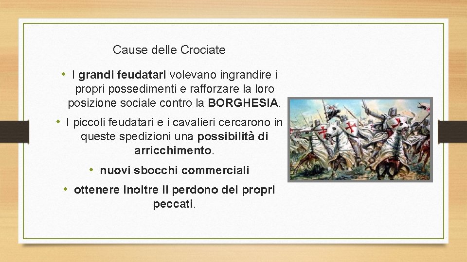 Cause delle Crociate • I grandi feudatari volevano ingrandire i propri possedimenti e rafforzare