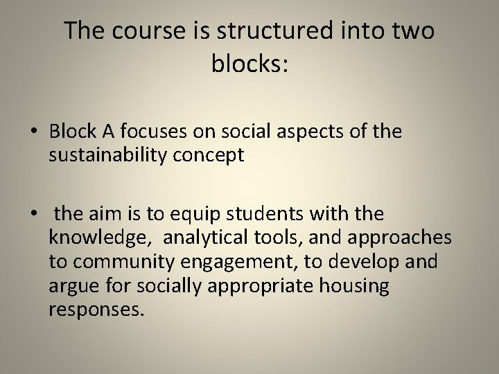 The course is structured into two blocks: • Block A focuses on social aspects