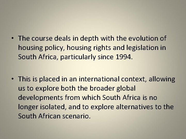  • The course deals in depth with the evolution of housing policy, housing