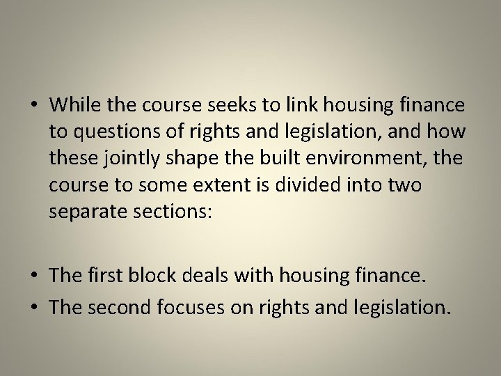  • While the course seeks to link housing finance to questions of rights