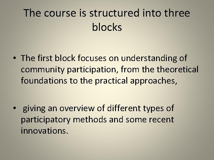 The course is structured into three blocks • The first block focuses on understanding