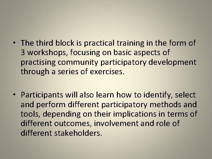  • The third block is practical training in the form of 3 workshops,