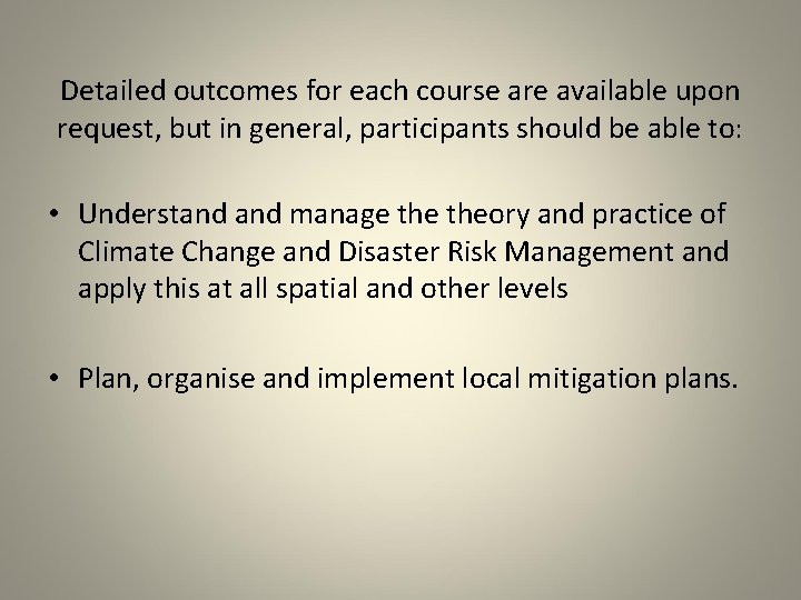 Detailed outcomes for each course are available upon request, but in general, participants should