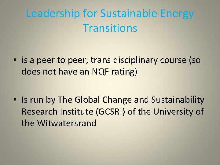 Leadership for Sustainable Energy Transitions • is a peer to peer, trans disciplinary course