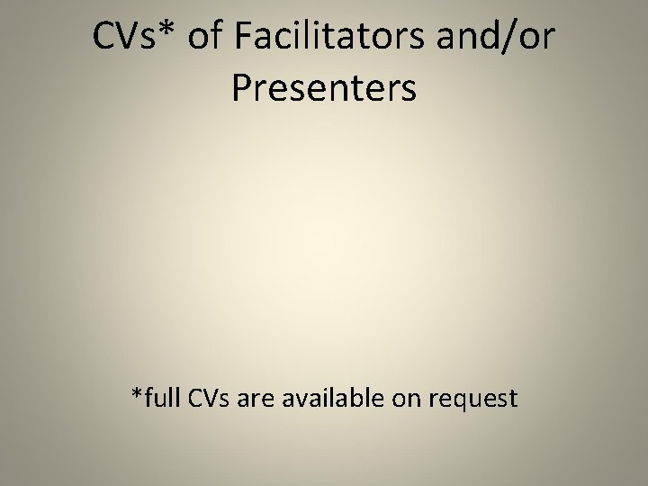 CVs* of Facilitators and/or Presenters *full CVs are available on request 