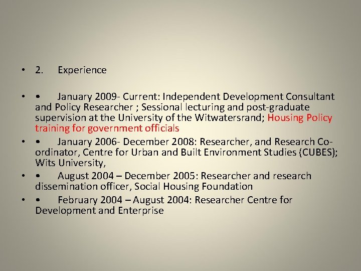  • 2. Experience • • January 2009 - Current: Independent Development Consultant and