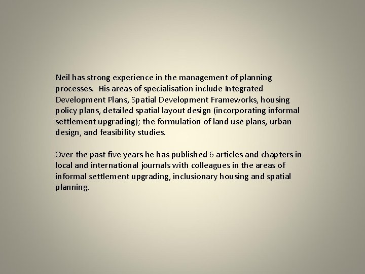 Neil has strong experience in the management of planning processes. His areas of specialisation