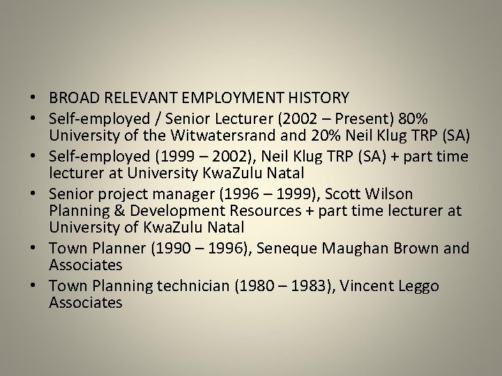  • BROAD RELEVANT EMPLOYMENT HISTORY • Self-employed / Senior Lecturer (2002 – Present)