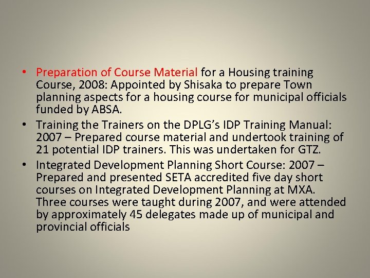  • Preparation of Course Material for a Housing training Course, 2008: Appointed by