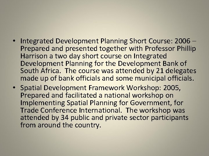  • Integrated Development Planning Short Course: 2006 – Prepared and presented together with