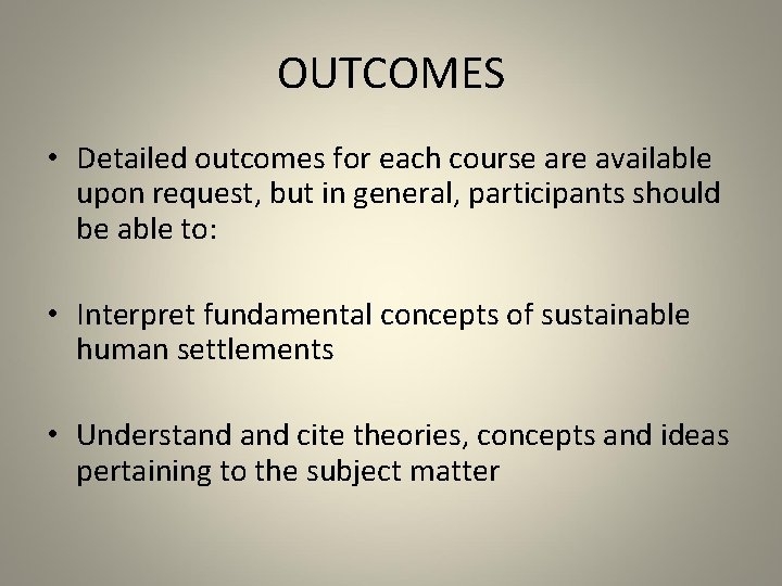 OUTCOMES • Detailed outcomes for each course are available upon request, but in general,