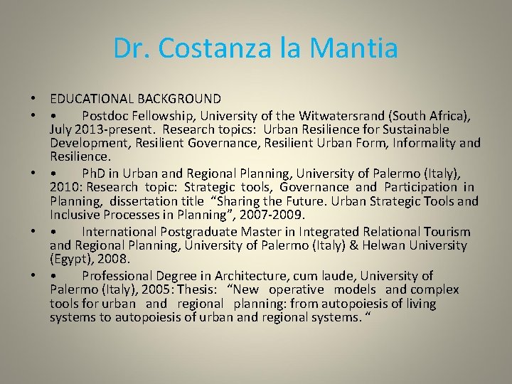 Dr. Costanza la Mantia • EDUCATIONAL BACKGROUND • • Postdoc Fellowship, University of the