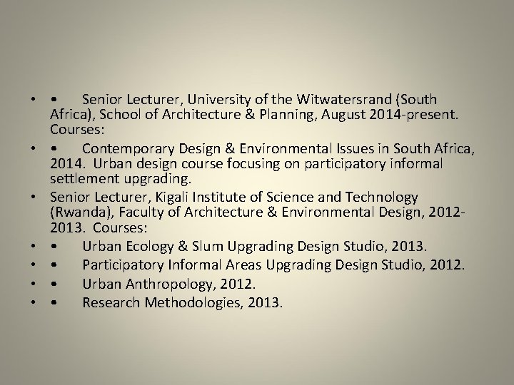  • • Senior Lecturer, University of the Witwatersrand (South Africa), School of Architecture