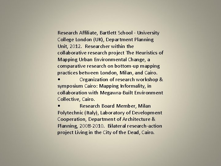 Research Affiliate, Bartlett School - University College London (UK), Department Planning Unit, 2012. Researcher