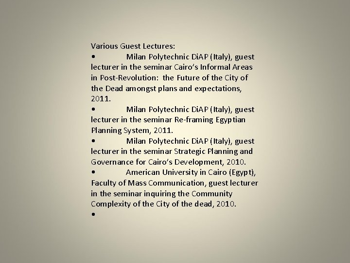 Various Guest Lectures: • Milan Polytechnic Di. AP (Italy), guest lecturer in the seminar