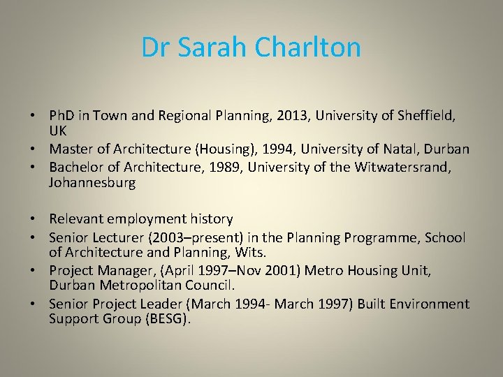 Dr Sarah Charlton • Ph. D in Town and Regional Planning, 2013, University of