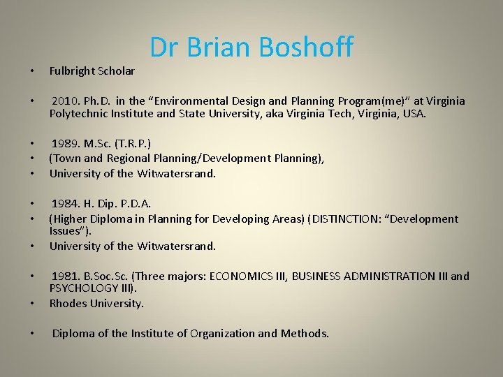 Dr Brian Boshoff • Fulbright Scholar • 2010. Ph. D. in the “Environmental Design