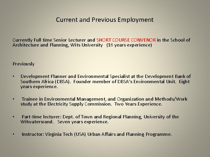 Current and Previous Employment Currently Full time Senior Lecturer and SHORT COURSE CONVENOR in