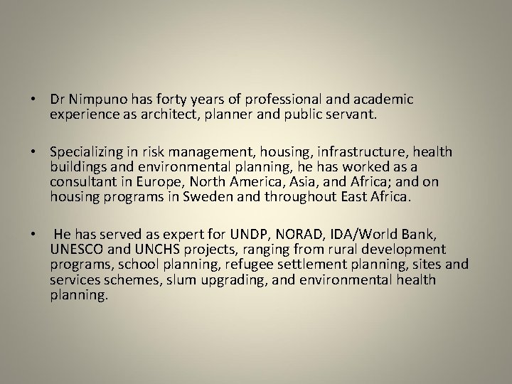  • Dr Nimpuno has forty years of professional and academic experience as architect,