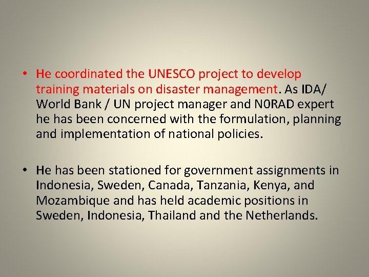  • He coordinated the UNESCO project to develop training materials on disaster management.