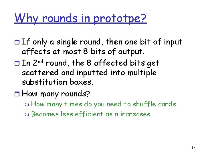Why rounds in prototpe? r If only a single round, then one bit of