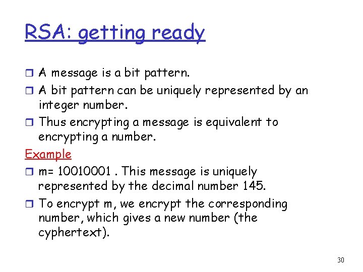 RSA: getting ready r A message is a bit pattern. r A bit pattern