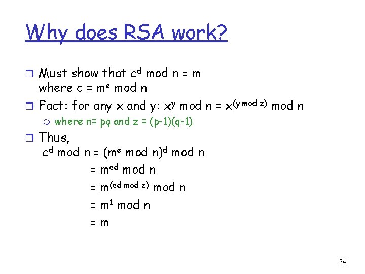 Why does RSA work? r Must show that cd mod n = m where