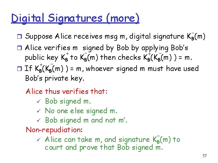 Digital Signatures (more) - r Suppose Alice receives msg m, digital signature K B(m)