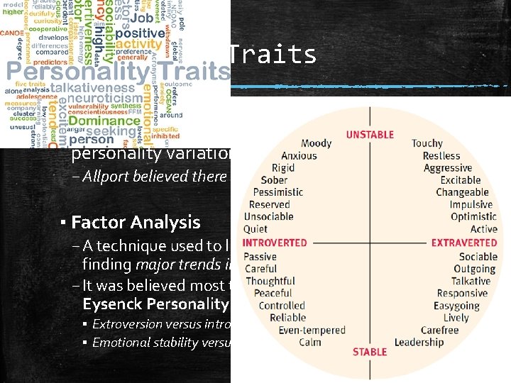 Exploring Traits ▪ By placing several different traits to individuals psychologists can describe countless