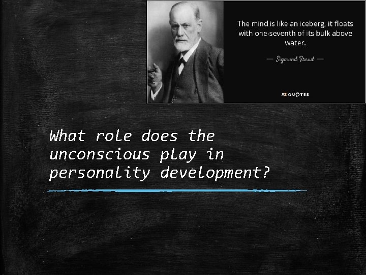 What role does the unconscious play in personality development? 