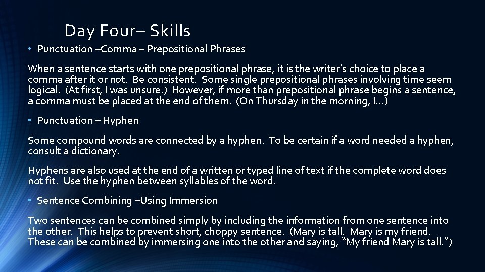 Day Four– Skills • Punctuation –Comma – Prepositional Phrases When a sentence starts with