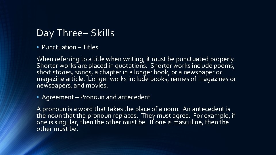 Day Three– Skills • Punctuation – Titles When referring to a title when writing,