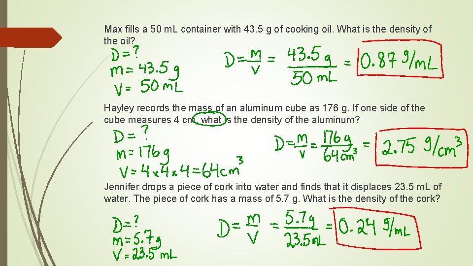 Max fills a 50 m. L container with 43. 5 g of cooking oil.