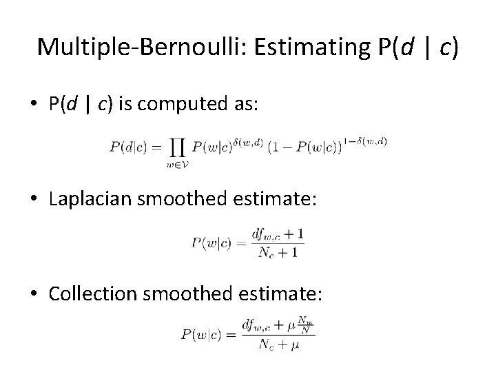 Multiple-Bernoulli: Estimating P(d | c) • P(d | c) is computed as: • Laplacian