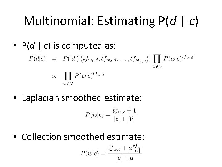 Multinomial: Estimating P(d | c) • P(d | c) is computed as: • Laplacian