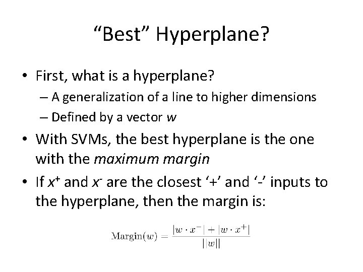 “Best” Hyperplane? • First, what is a hyperplane? – A generalization of a line