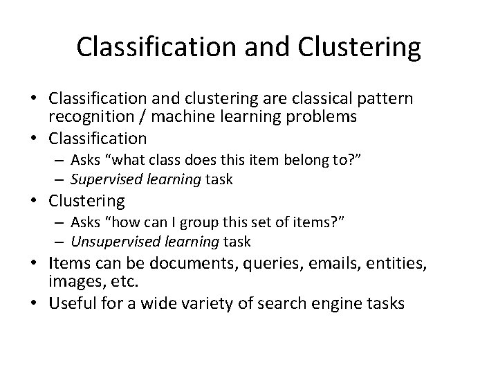 Classification and Clustering • Classification and clustering are classical pattern recognition / machine learning