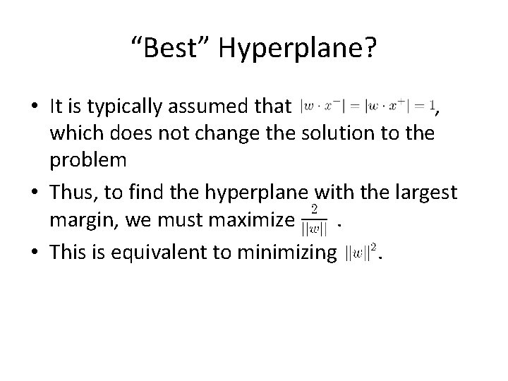 “Best” Hyperplane? • It is typically assumed that , which does not change the