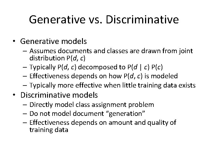 Generative vs. Discriminative • Generative models – Assumes documents and classes are drawn from