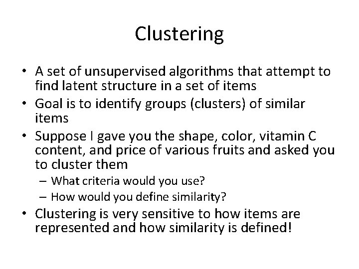 Clustering • A set of unsupervised algorithms that attempt to find latent structure in