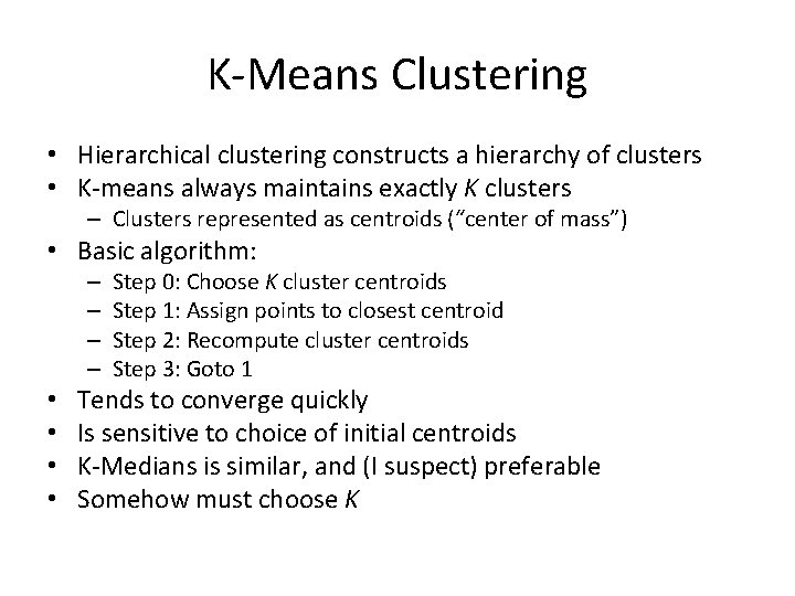 K-Means Clustering • Hierarchical clustering constructs a hierarchy of clusters • K-means always maintains