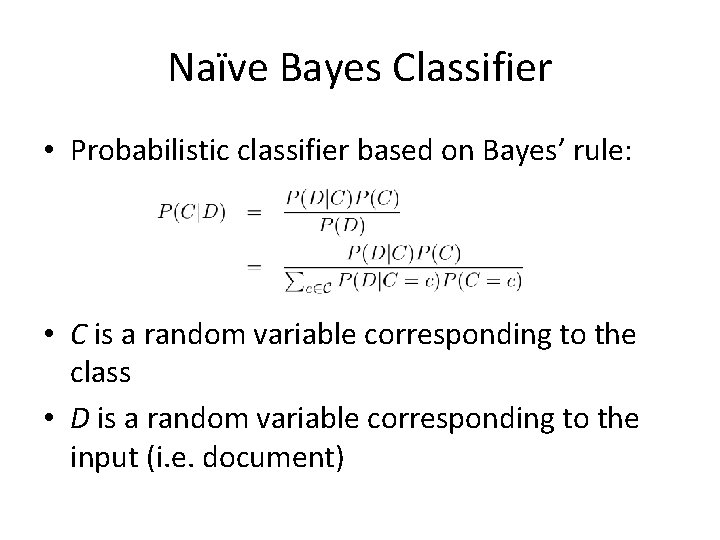 Naïve Bayes Classifier • Probabilistic classifier based on Bayes’ rule: • C is a