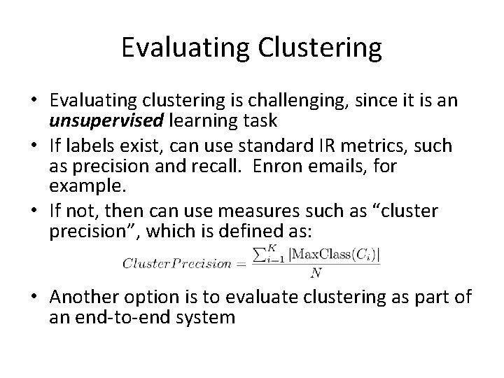 Evaluating Clustering • Evaluating clustering is challenging, since it is an unsupervised learning task