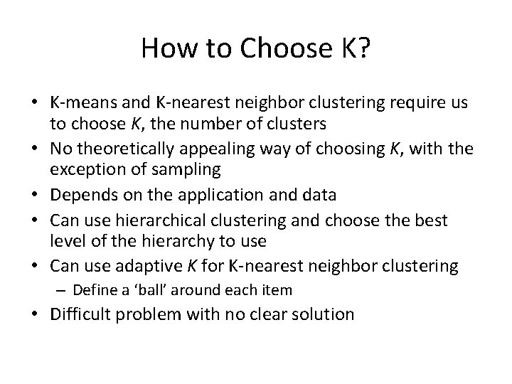 How to Choose K? • K-means and K-nearest neighbor clustering require us to choose