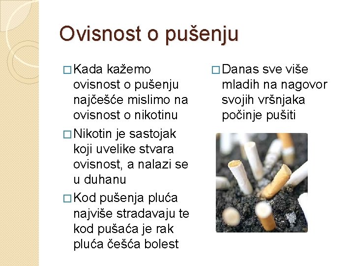 Ovisnost o pušenju � Kada kažemo ovisnost o pušenju najčešće mislimo na ovisnost o