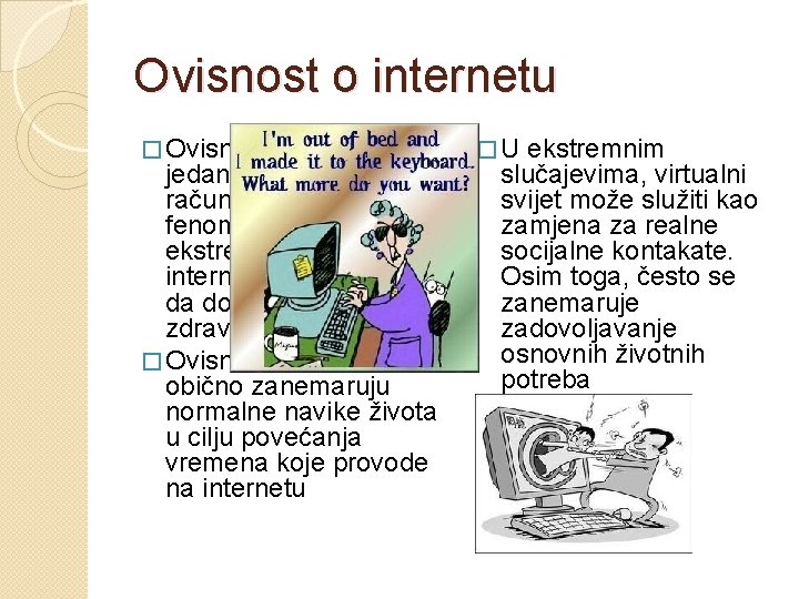 Ovisnost o internetu � Ovisnost o internetu je jedan oblik ovisnosti o računalima i