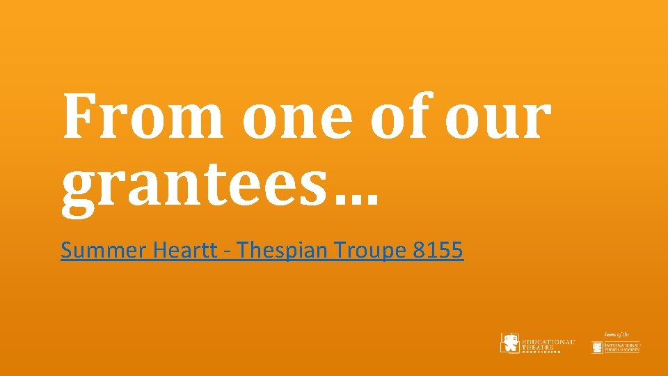 From one of our grantees… Summer Heartt - Thespian Troupe 8155 