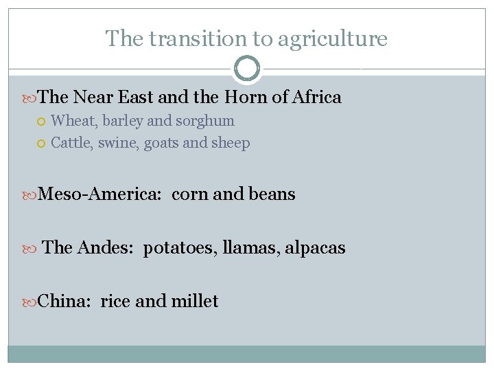 The transition to agriculture The Near East and the Horn of Africa Wheat, barley