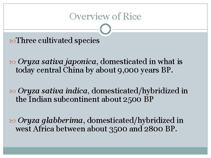 Overview of Rice Three cultivated species Oryza sativa japonica, domesticated in what is today